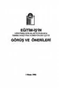 EĞİTİM-İŞ`İN GÖRÜŞ VE ÖNERİLERİ