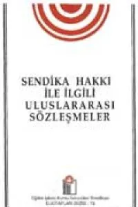 SENDİKA HAKKI İLE İLGİLİ ULUSLARARASI SÖZLEŞMELER