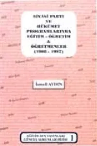 SİYASİ PARTİ VE HÜKÜMET PROGRAMLARINDA EĞİTİM-ÖĞRETİM VE ÖĞRETMENLER (1908-1997)