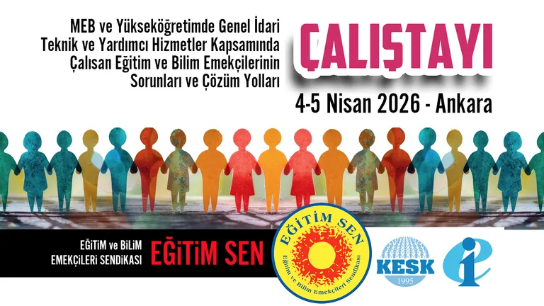 MEB ve Yükseköğretimde Genel İdari, Teknik ve Yardımcı Hizmetler Kapsamında Çalışan Eğitim ve Bilim Emekçilerinin Sorunları ve Çözüm Yolları Çalıştayı Sonuç Metni