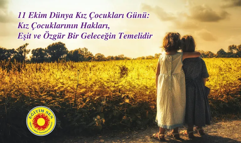 11 Ekim Dünya Kız Çocukları Günü: Kız Çocuklarının Hakları, Eşit ve Özgür Bir Geleceğin Temelidir
