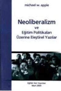 NEOLİBERALİZM VE EĞİTİM POLİTİKALARI ÜZERİNE ELEŞTİREL YAZILAR