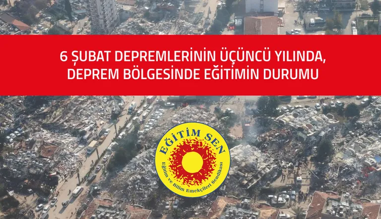 6 Şubat Depremlerinin 3. Yılında Deprem Bölgesinde Eğitimin Durumu