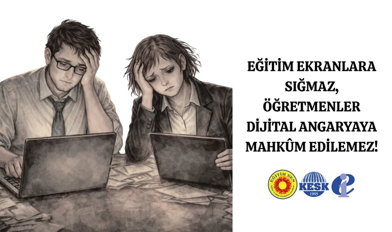 Eğitim Ekranlara Sığmaz, Öğretmenler Dijital Angaryaya Mahkûm Edilemez!