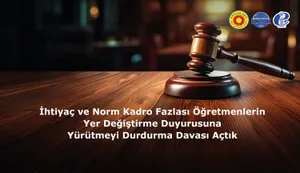 İhtiyaç ve Norm Kadro Fazlası Öğretmenlerin Yer Değiştirme Duyurusuna Yürütmeyi Durdurma Davası Açtık