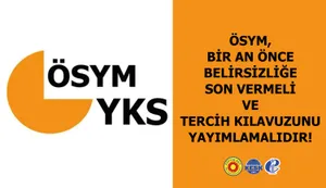 ÖSYM Bir An Önce Belirsizliğe Son Vermeli ve Tercih Kılavuzunu Yayımlamalıdır!