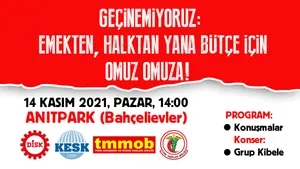 DİSK-KESK-TMMOB-TTB: GEÇİNEMİYORUZ, HALKTAN VE EMEKTEN YANA BÜTÇE İÇİN OMUZ OMUZA!