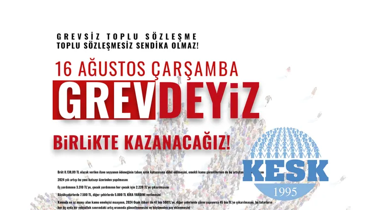 16 Ağustos Çarşamba GREVDEYİZ!