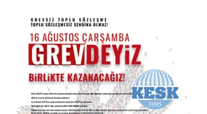 16 Ağustos Çarşamba GREVDEYİZ!