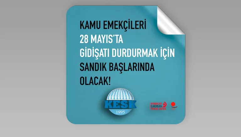 Kamu Emekçileri 28 Mayıs’ta Gidişatı Durdurmak İçin Sandık Başlarında Olacak!