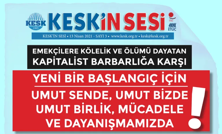 KESK'İN SESİ: Emekçilere Kölelik ve Ölümü Dayatan Kapitalist barbarlığa Karşı; 1 Mayıs'ta UMUT Yan Yana!