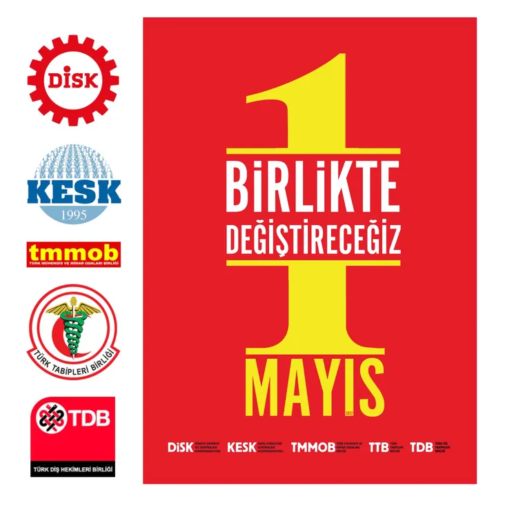 DİSK - KESK - TMMOB - TTB - TDB: Birlikte Değiştireceğiz!  Birlikte 1 Mayıs’a!