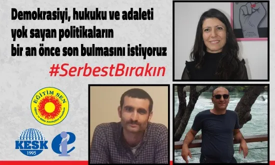 Eğitim Sen: Keyfi ve Hukuksuz Tutuklamalara Son Verilmelidir!