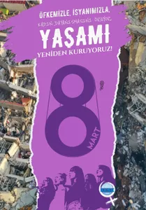 8 Mart Afişimiz: Öfkemizle, isyanımızla, kadın dayanışmasını örüyor, yaşamı yeniden kuruyoruz.