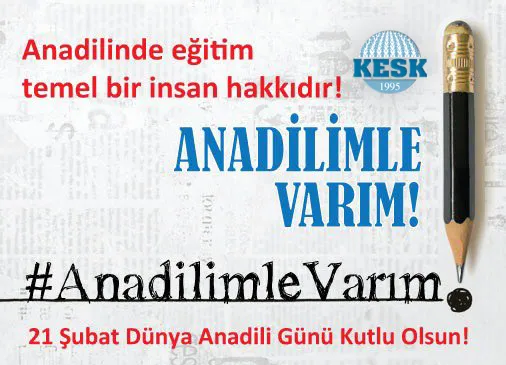 21 Şubat Dünya Anadili Günü Kutlu Olsun!