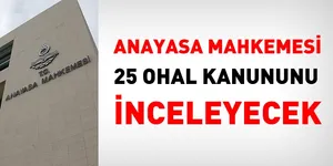 AYM, 25 OHAL Kanununun İptal İstemini Görüşecek