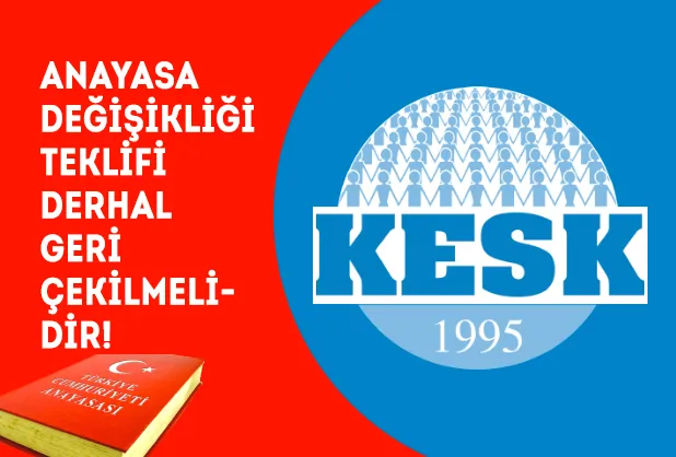 Anayasa Değişikliği Teklifi Derhal Geri Çekilmelidir!
