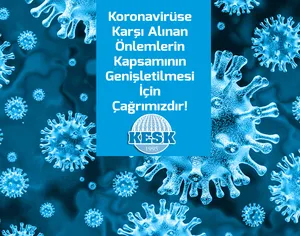Koronavirüse Karşı Alınan Önlemlerin  Kapsamının Genişletilmesi İçin Çağrımızdır!