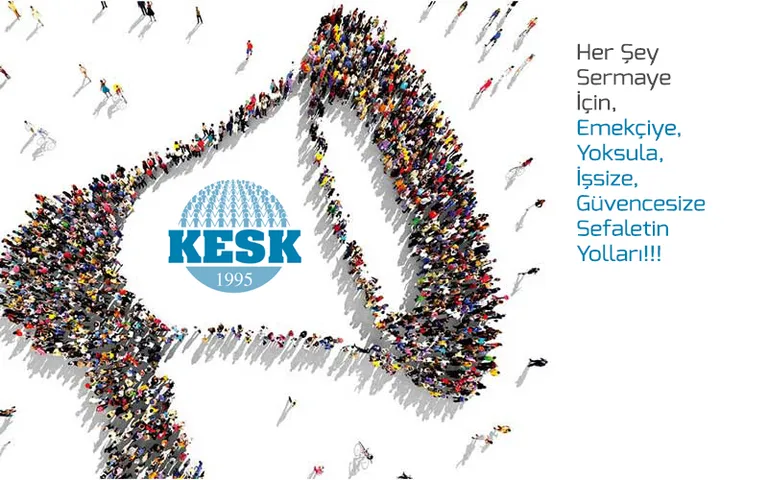 Her Şey Sermaye İçin, Emekçiye, Yoksula, İşsize, Güvencesize Sefaletin Yolları