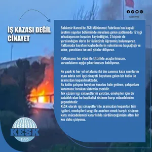 Balıkesir’de Yaşanan Patlamada Hayatını Kaybeden İşçi Kardeşlerimizin Yakınlarına Başsağlığı Diliyoruz! Sağlıklı ve Güvenli Bir Ortamda Çalışmak Herkesin Hakkıdır!