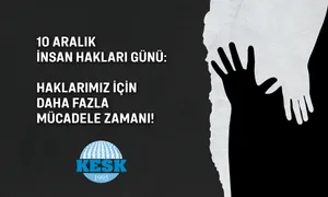 10 Aralık İnsan Hakları Günü: Haklarımız için daha fazla mücadele zamanı!