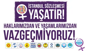 İstanbul Sözleşmesi Yaşatır! Haklarımızdan Ve Yaşamlarımızdan Vazgeçmiyoruz!
