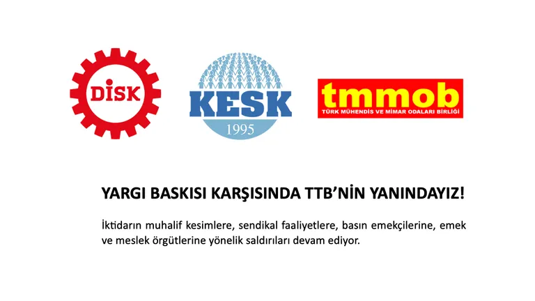 KESK, DİSK TMMOB: Yargı Baskısı Karşısında TTB’nin Yanındayız!