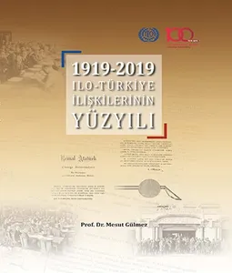 Prof.Dr. Mesut Gülmez'in Kaleminden Önemli Bir Kaynak Eser: ILO-Türkiye İlişkilerinin Yüzyılı
