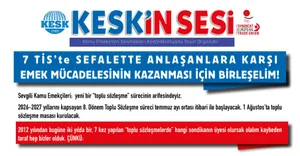Bildiri: 7 TİS’te Sefalette Anlaşanlara Karşı Emek Mücadelesinin Kazanması İçin Birleşelim!