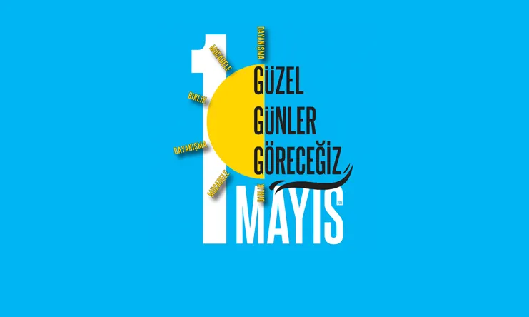 1 Mayıs'ta Buluşuyoruz! Birlikte Güçlüyüz!