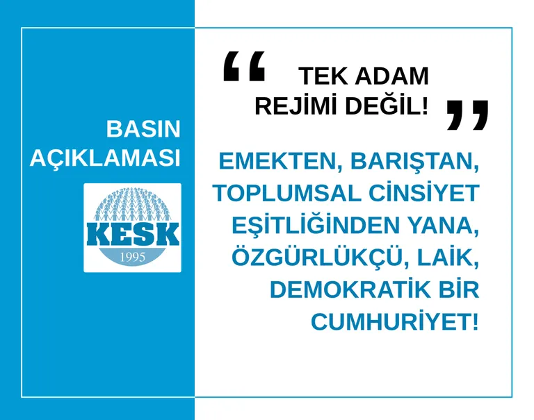TEK ADAM REJİMİ DEĞİL,  EMEKTEN, BARIŞTAN, TOPLUMSAL CİNSİYET EŞİTLİĞİNDEN YANA, ÖZGÜRLÜKÇÜ, LAİK, DEMOKRATİK BİR CUMHURİYET!