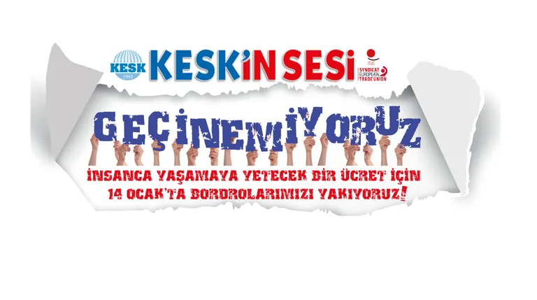 Geçinemiyoruz! 14 Ocak'ta Bordrolarımızı Yakıyoruz!