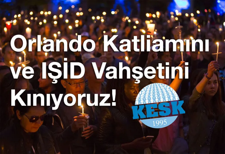 Orlando Katliamını ve IŞİD Vahşetini Kınıyoruz!