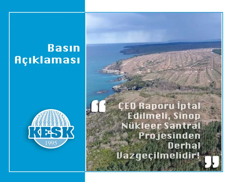 ÇED Raporu İptal Edilmeli, Sinop Nükleer Santral Projesinden Derhal Vazgeçilmelidir!