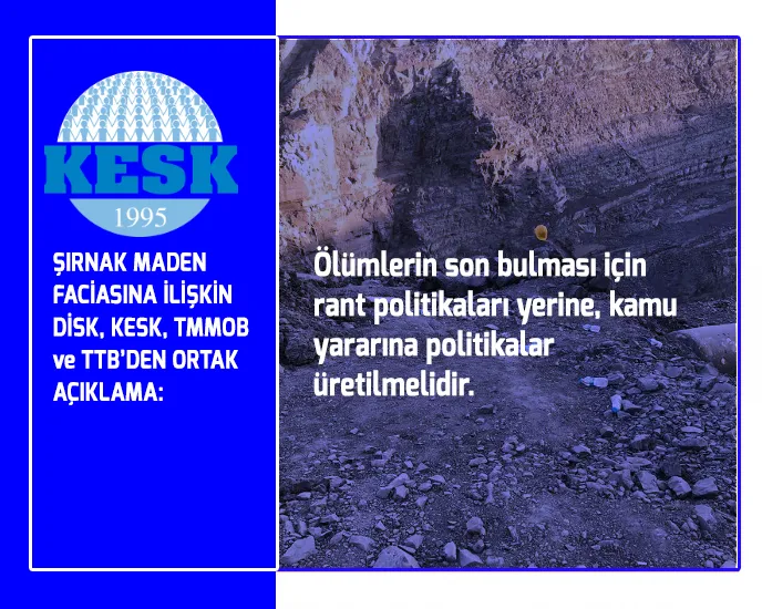 KESK-DİSK-TMMOB-TTB'den ŞIRNAK Maden Faciası Raporu!