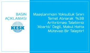Maaşlarımızın Yoksulluk Sınırı Temel Alınarak %38 Artırılması 'Abartılı' Değil, Makul Hatta Mütevazı Bir Taleptir!