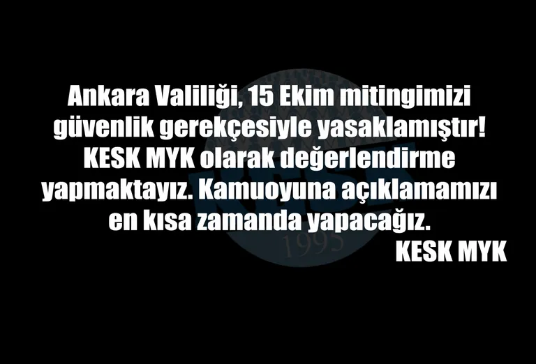 Ankara Valiliği 15 Ekim Mitingimizi Yasaklamıştır! Baskılar ve Yasaklar Bizi Yıldıramaz!