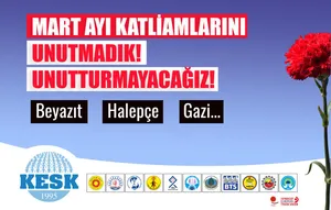 ­MART AYI KATLİAMLARINI UNUTMADIK, UNUTTURMAYACAĞIZ!