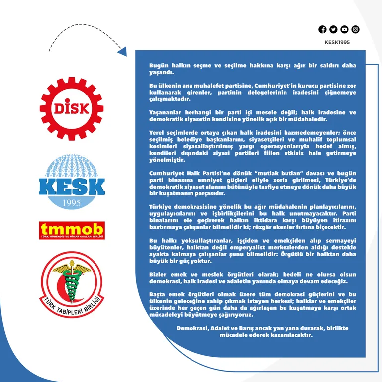 KESK-DİSK-TMMOB-TTB: Bu ülkenin ana muhalefet partisine, Cumhuriyet’in kurucu partisine zor kullanarak girenler, partinin delegelerinin iradesini çiğnemeye çalışmaktadır.