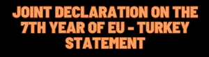 JOINT DECLARATION ON THE 7TH YEAR OF EU-TURKEY STATEMENT